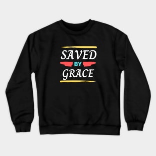 Saved By Grace | Christian Saying Crewneck Sweatshirt